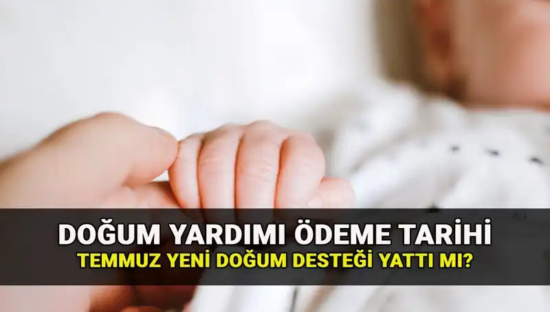 Temmuz Ayı Doğum Yardımı Ödemeleri: Yeni Doğum Parası Bugün Hesaplara Geçiyor!