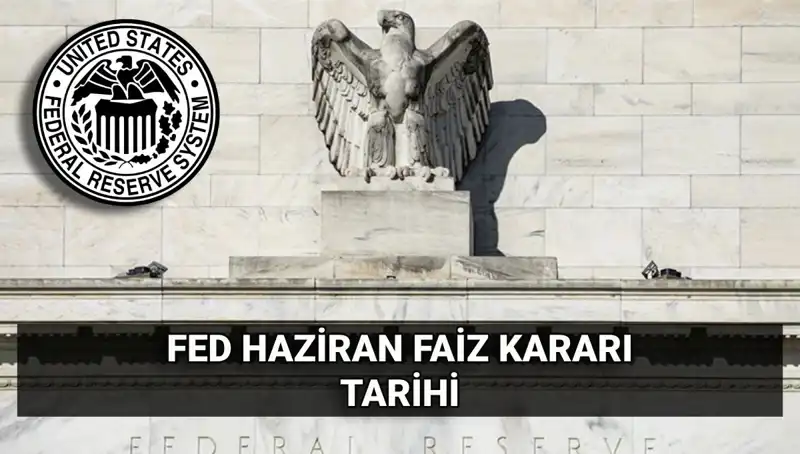 Haziran Ayında FED Faiz Kararının Gizemi Çözülecek mi?