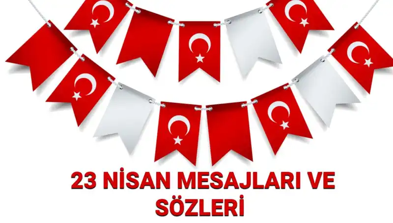23 Nisan’ı Kutlamak İçin En Güzel Mesajlar ve Sözler