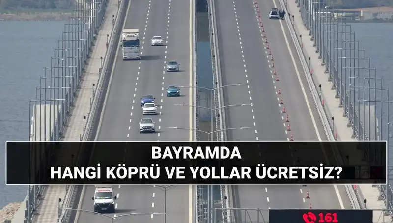 Kurban Bayramında Otoyollar ve Köprüler Ücretsiz Olacak mı?