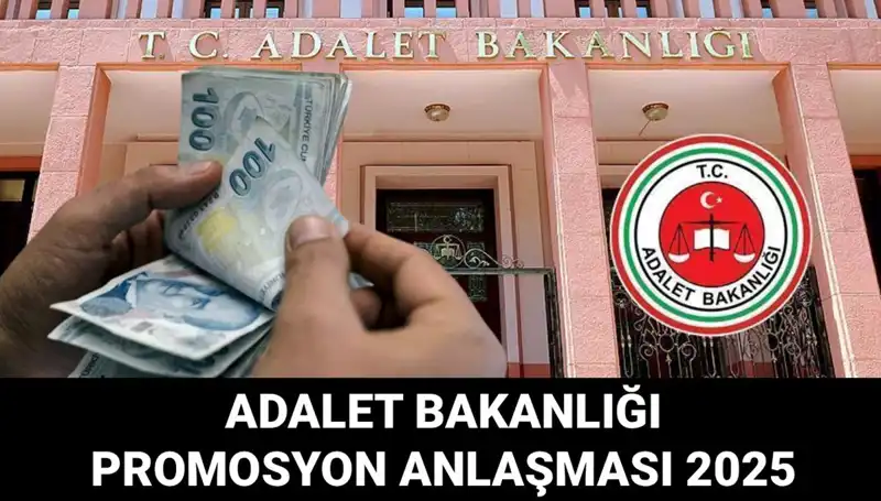 Adalet Bakanlığı 2025 Promosyon Anlaşması: Ne Zaman Açıklanacak ve Miktarı Ne?
