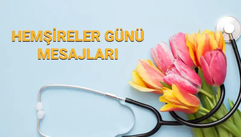 Hemşireler Günü 2025: Özelleştirilmiş Mesajlarla Sevdiklerinizi Kutlayın